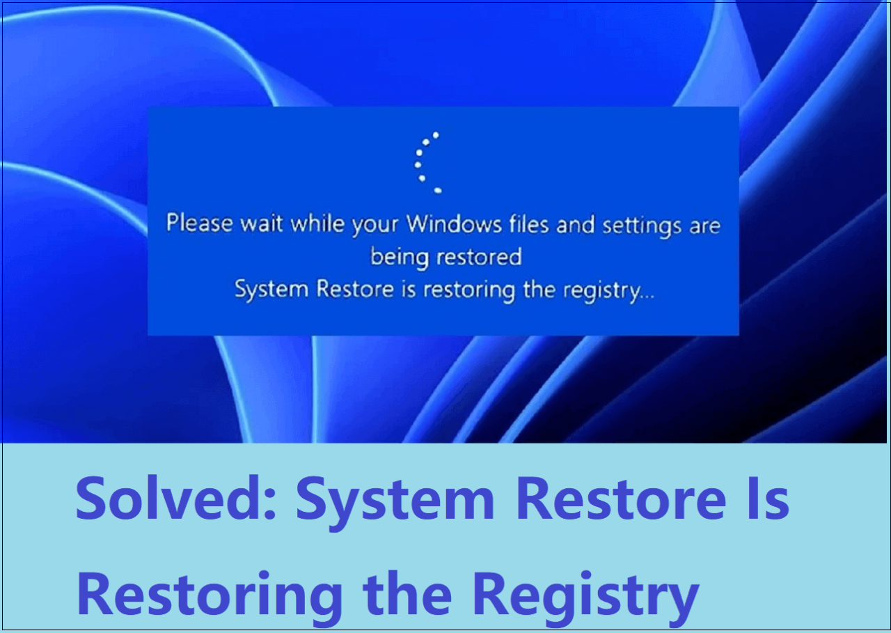 System Restore Is Restoring the Registry Windows 11/10/8/7 [2025 Tips ... System Restore Is Restoring the Registry Windows 11/10/8/7 [2025 Tips ...